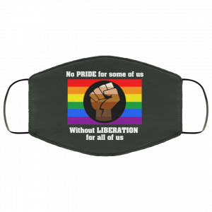 No Pride For Some Of Us Without Liberation For All Of Us Face Mask Face Mask