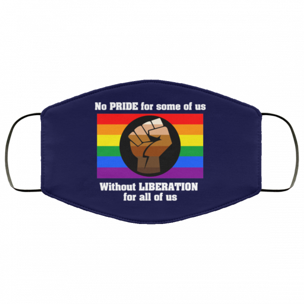 No Pride For Some Of Us Without Liberation For All Of Us Face Mask Face Mask 8