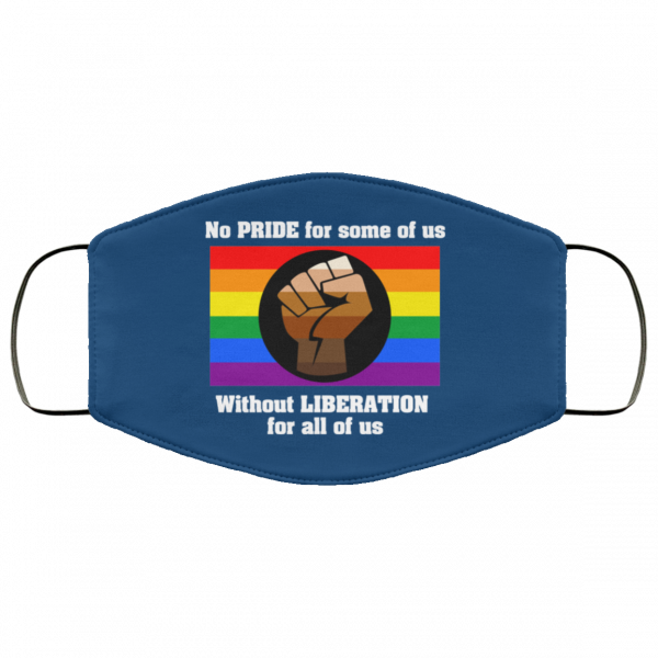 No Pride For Some Of Us Without Liberation For All Of Us Face Mask Face Mask 14