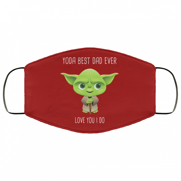 Yoda Best Dad Ever Love You Do Face Mask Face Mask 22