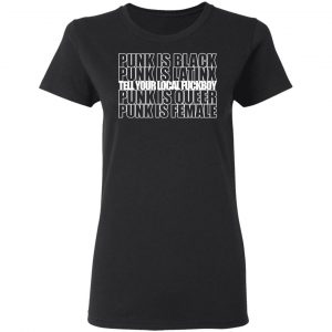 Punk Is Black Punk Is Latinx Tell Your Local Fuckboy Funk Is Queer Punk Is Female Shirt, Hoodie, Tank 18 Punk Is Black Punk Is Latinx Tell Your Local Fuckboy Funk Is Queer Punk Is Female Shirt, Hoodie, Tank 18