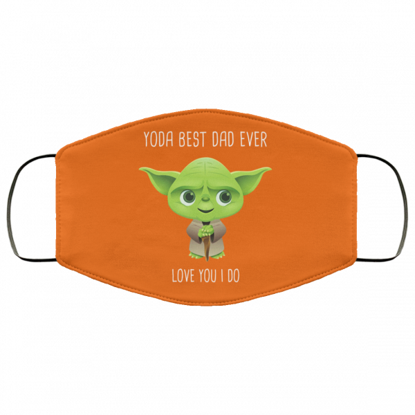 Yoda Best Dad Ever Love You Do Face Mask Face Mask 23