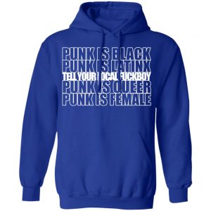 Punk Is Black Punk Is Latinx Tell Your Local Fuckboy Funk Is Queer Punk Is Female Shirt, Hoodie, Tank 25 Punk Is Black Punk Is Latinx Tell Your Local Fuckboy Funk Is Queer Punk Is Female Shirt, Hoodie, Tank 25