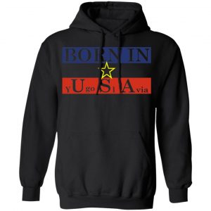 Proud Yugoslavia Born In Usa Shirt, Hoodie, Tank 22