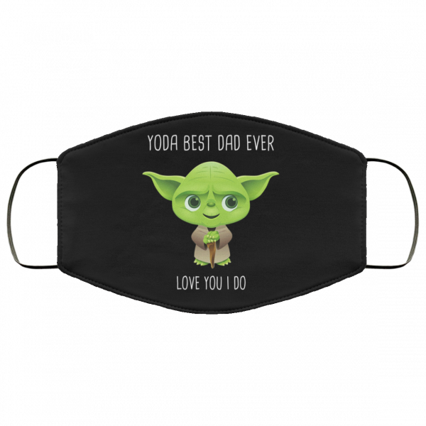 Yoda Best Dad Ever Love You Do Face Mask Face Mask 26