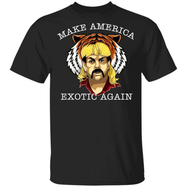 Joe Exotic Tiger King Make America Exotic Again Shirt, Hoodie, Tank 3