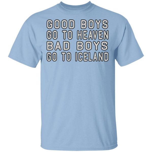 Good Boys Go To Heaven Bad Boys Go To Iceland Shirt, Hoodie, Tank 3