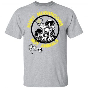Hunt Mushrooms Not Animals Shirt, Hoodie, Tank 16