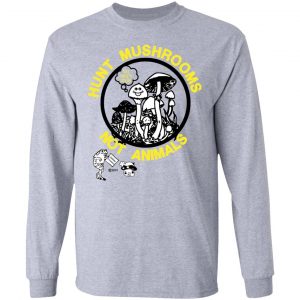 Hunt Mushrooms Not Animals Shirt, Hoodie, Tank 20