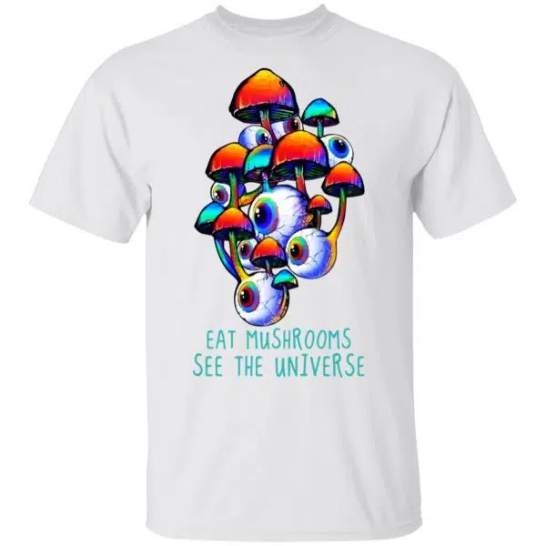 Eat Mushrooms See The Universe Shirt, Hoodie, Tank 4