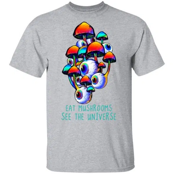 Eat Mushrooms See The Universe Shirt, Hoodie, Tank 5