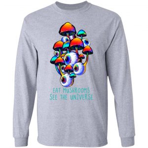 Eat Mushrooms See The Universe Shirt, Hoodie, Tank 20