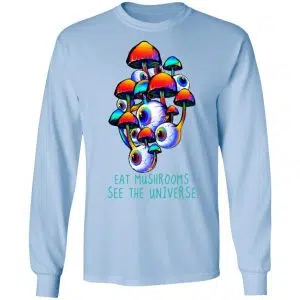Eat Mushrooms See The Universe Shirt, Hoodie, Tank 22
