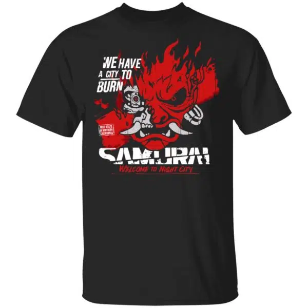 Welcome To Night City Samurai We Have A City To Burn Shirt, Hoodie, Tank 3