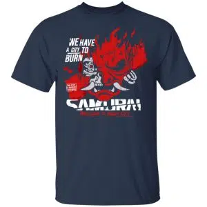 Welcome To Night City Samurai We Have A City To Burn Shirt, Hoodie, Tank 8