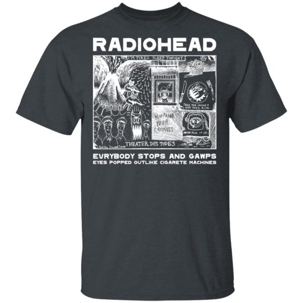 Radiohead Everybody Stops And Gawps Eyes Popped Outlike Cigarete Machines Shirt, Hoodie, Tank 3
