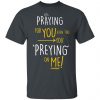 Praying For You Even Tho You Preying On Me Shirt, Hoodie, Tank 2 Praying For You Even Tho You Preying On Me Shirt, Hoodie, Tank 2