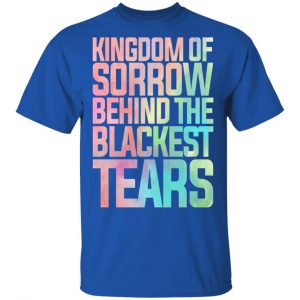 Kingdom Of Sorrow Behind The Blackest Tears Shirt, Hoodie, Tank 16