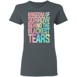 Kingdom Of Sorrow Behind The Blackest Tears Shirt, Hoodie, Tank 19