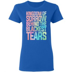 Kingdom Of Sorrow Behind The Blackest Tears Shirt, Hoodie, Tank 21
