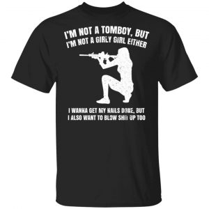 I'm Not A Tomboy But I'm Not A Girly Girl Either Shirt, Hoodie, Tank 16 I'm Not A Tomboy But I'm Not A Girly Girl Either Shirt, Hoodie, Tank 16