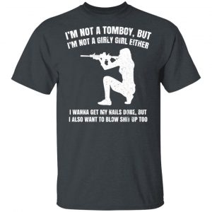 I'm Not A Tomboy But I'm Not A Girly Girl Either Shirt, Hoodie, Tank 17 I'm Not A Tomboy But I'm Not A Girly Girl Either Shirt, Hoodie, Tank 17