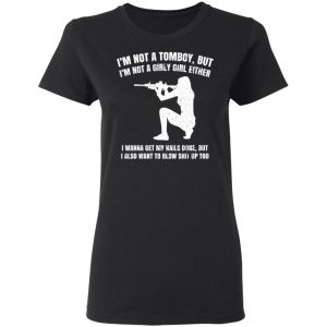 I'm Not A Tomboy But I'm Not A Girly Girl Either Shirt, Hoodie, Tank 18 I'm Not A Tomboy But I'm Not A Girly Girl Either Shirt, Hoodie, Tank 18