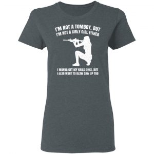 I'm Not A Tomboy But I'm Not A Girly Girl Either Shirt, Hoodie, Tank 19 I'm Not A Tomboy But I'm Not A Girly Girl Either Shirt, Hoodie, Tank 19