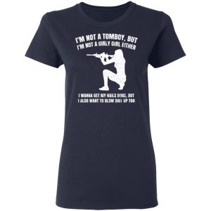 I'm Not A Tomboy But I'm Not A Girly Girl Either Shirt, Hoodie, Tank 20 I'm Not A Tomboy But I'm Not A Girly Girl Either Shirt, Hoodie, Tank 20