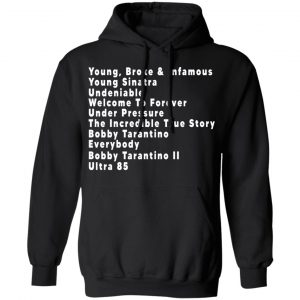 Young Broke & Infamous Young Sinatra Undeniable Welcome To Forever Shirt, Hoodie, Tank 22