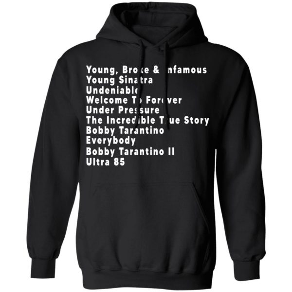 Young Broke & Infamous Young Sinatra Undeniable Welcome To Forever Shirt, Hoodie, Tank Apparel 11