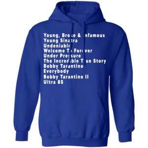 Young Broke & Infamous Young Sinatra Undeniable Welcome To Forever Shirt, Hoodie, Tank 24