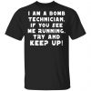 I Am A Bomb Technician If You See Me Running Try And Keep Up Shirt, Hoodie, Tank 1