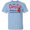 Sweet Cherry Cola Delicious Always Tasty Always Sparking Shirt, Hoodie, Tank 1
