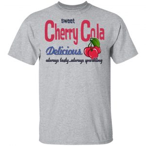 Sweet Cherry Cola Delicious Always Tasty Always Sparking Shirt, Hoodie, Tank 16