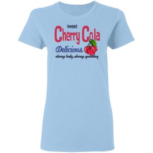 Sweet Cherry Cola Delicious Always Tasty Always Sparking Shirt, Hoodie, Tank 17