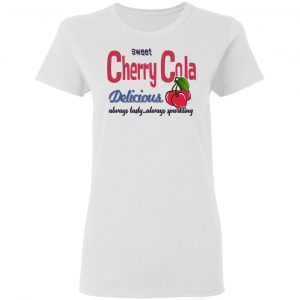Sweet Cherry Cola Delicious Always Tasty Always Sparking Shirt, Hoodie, Tank 18