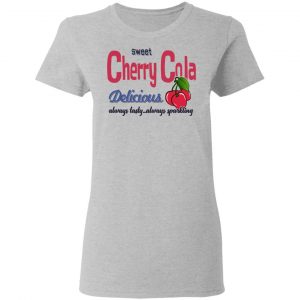 Sweet Cherry Cola Delicious Always Tasty Always Sparking Shirt, Hoodie, Tank 19