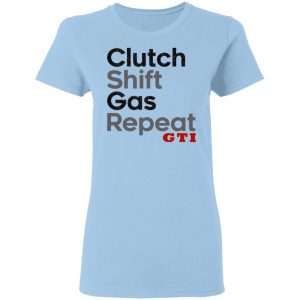 Clutch Shift Gas Repeat GTI Shirt, Hoodie, Tank 9