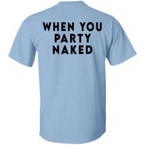 Shit Happens When You Party Naked Shirt, Hoodie, Tank 21