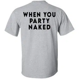 Shit Happens When You Party Naked Shirt, Hoodie, Tank 25
