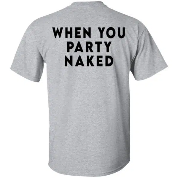 Shit Happens When You Party Naked Shirt, Hoodie, Tank 8