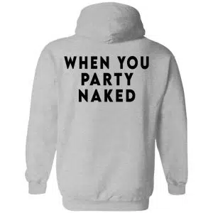 Shit Happens When You Party Naked Shirt, Hoodie, Tank 33