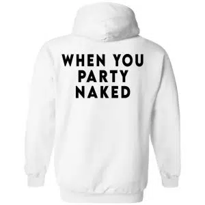 Shit Happens When You Party Naked Shirt, Hoodie, Tank 35