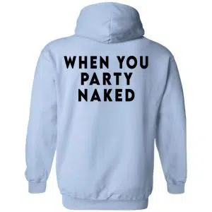 Shit Happens When You Party Naked Shirt, Hoodie, Tank 37