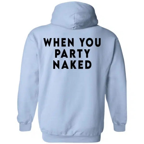 Shit Happens When You Party Naked Shirt, Hoodie, Tank 20