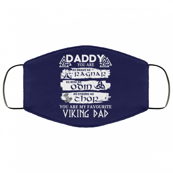 Daddy You Are As Brave As Ragnar As Wise As Odin As Strong As Thor Viking Dad Face Mask Face Mask 15