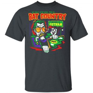 Welcome To Gotham This Is Bat Country Batman Shirt, Hoodie, Tank 15