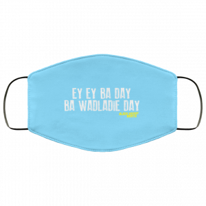 Ey Ey Ba Day Ba Wadladie Day Block Rockin Beats Face Mask 29