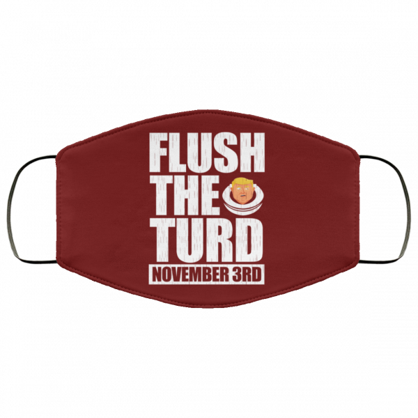 Anti Trump Flush The Turd November 3rd Face Mask 3